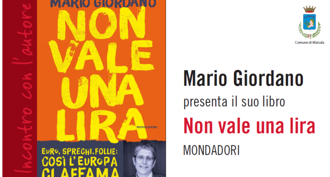 Mercoledì Mario Giordano presenta a Marsala “Non vale una lira”
